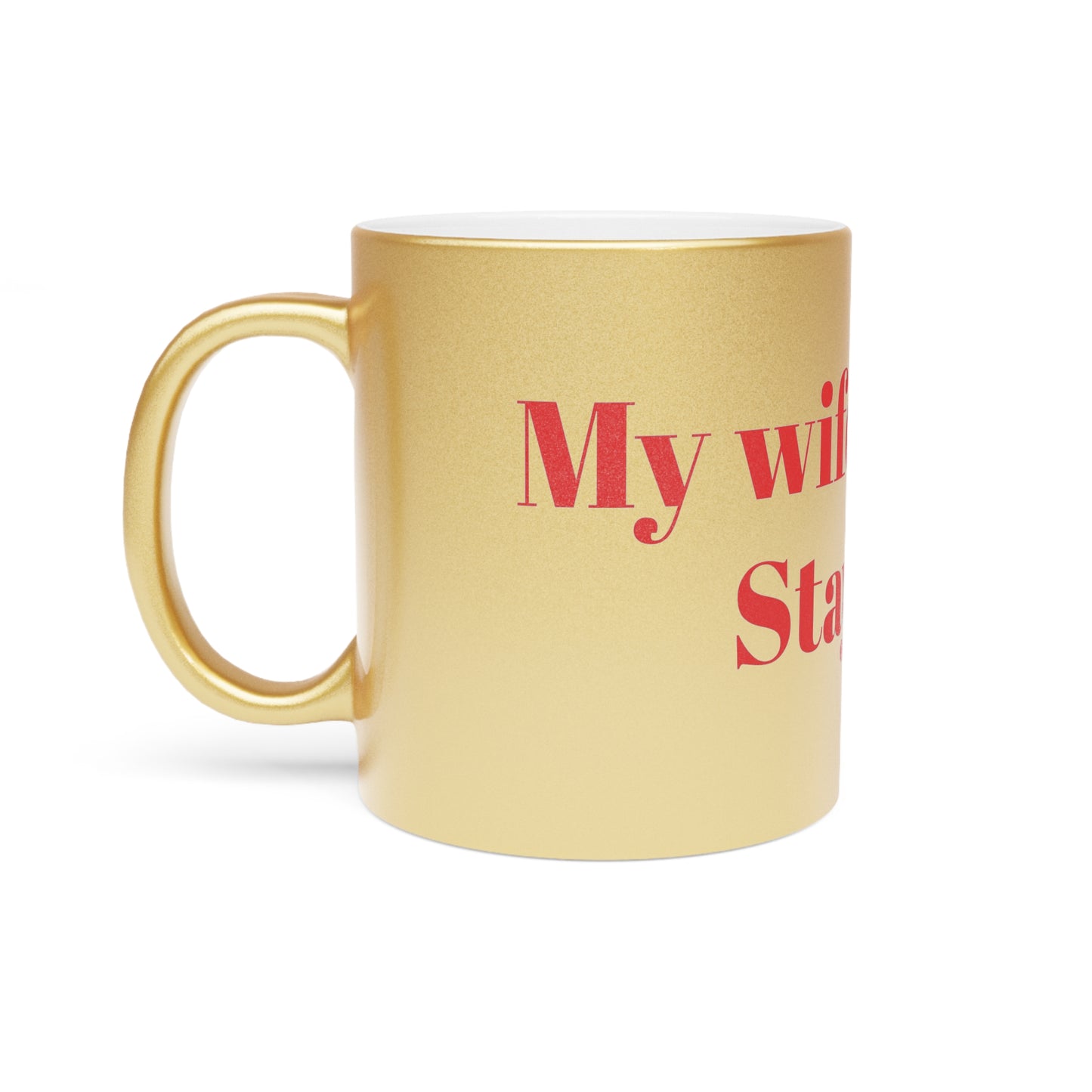 Mug - Metallic Silver"Stay Back, My Wife is Crazy" Funny Design