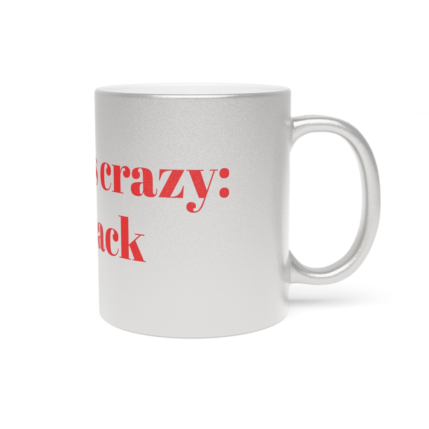 Mug - Metallic Silver"Stay Back, My Wife is Crazy" Funny Design