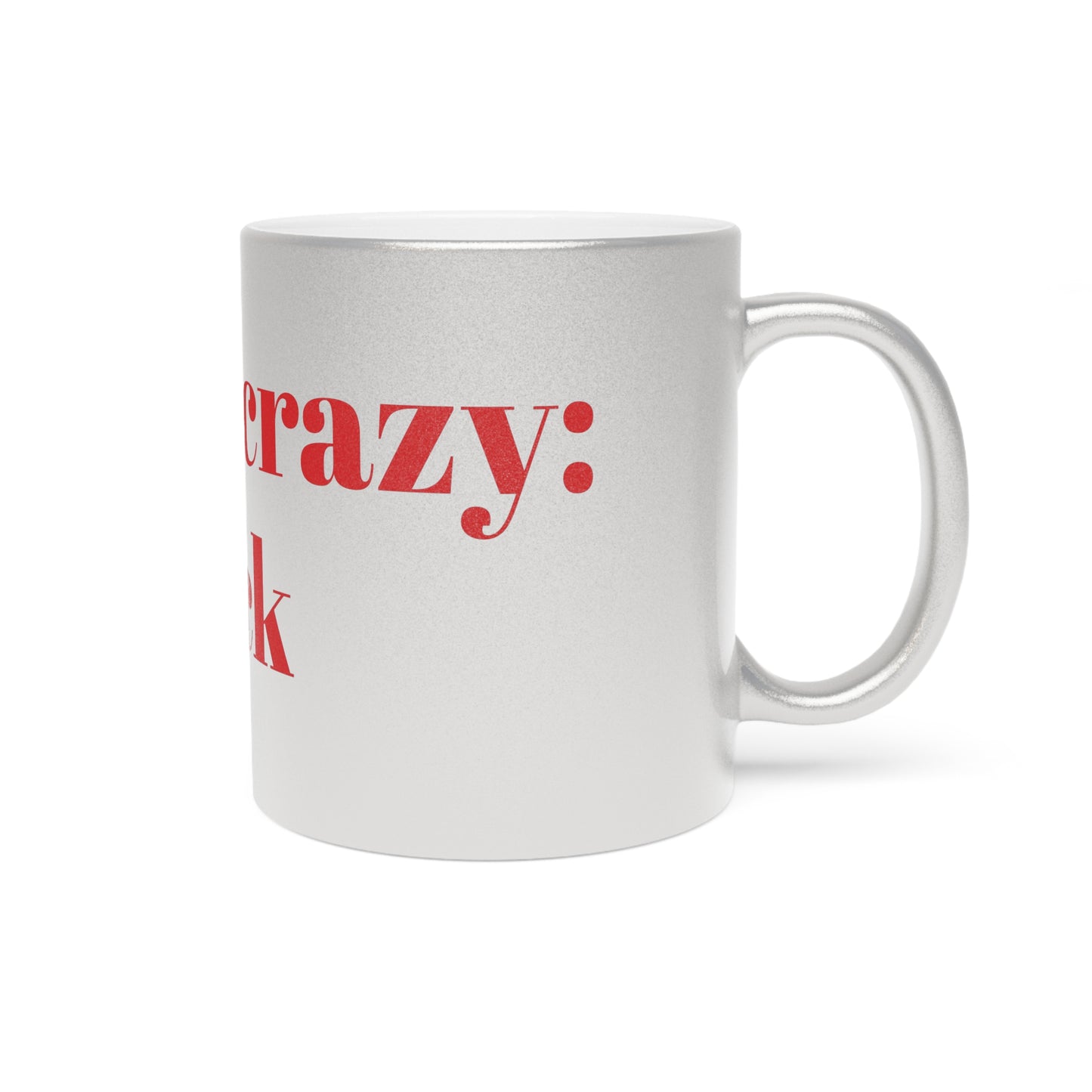 Humorous Metallic Mug - 'My Girlfriend is Crazy, Stay Back'