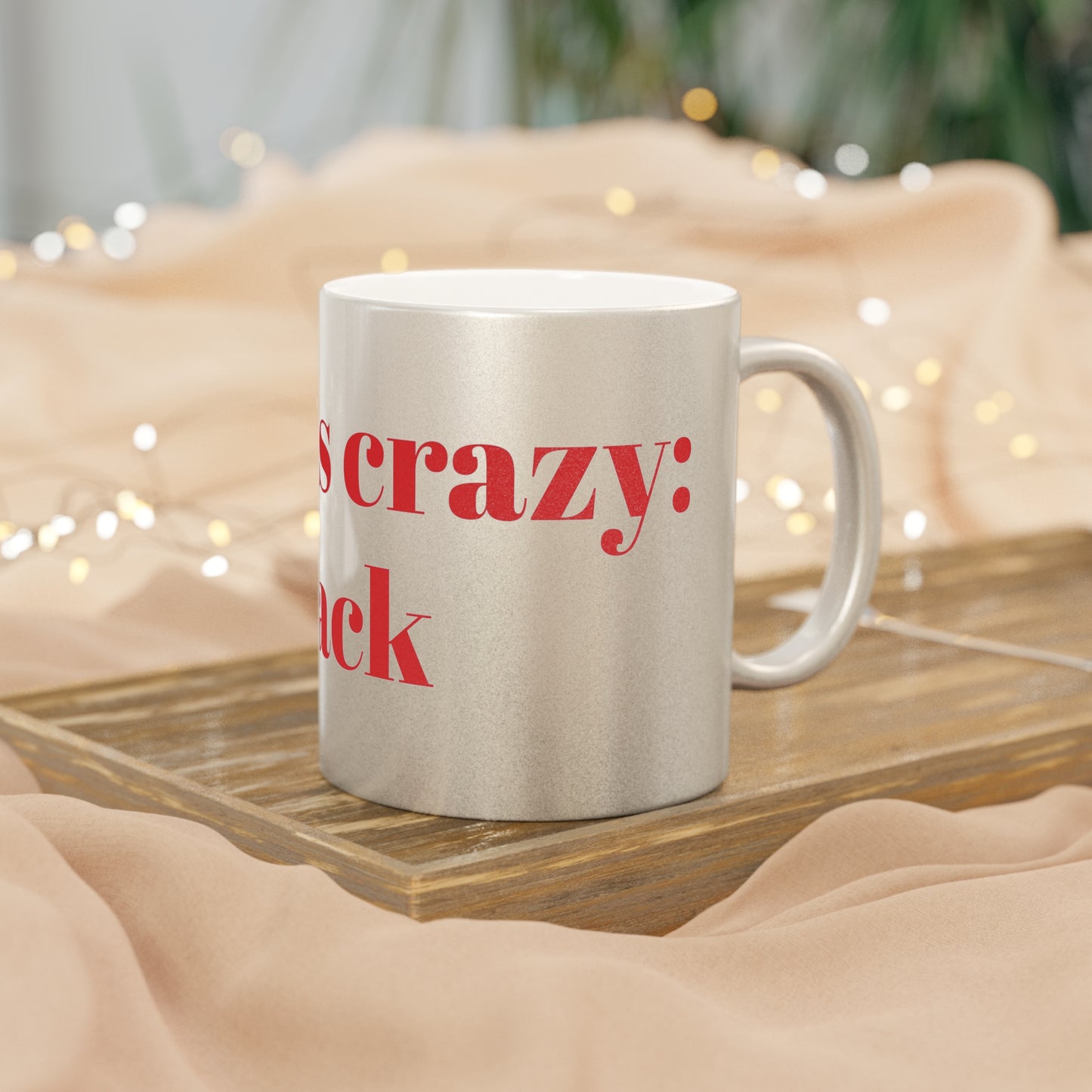 Humorous Metallic Mug - 'My Girlfriend is Crazy, Stay Back'